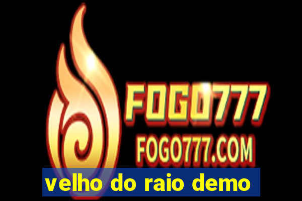 velho do raio demo